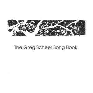 The Greg Scheer Songbook