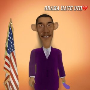 Obama Have Dih