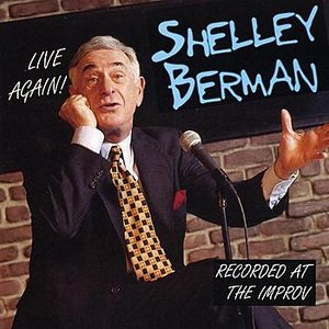 Live Again! Shelley Berman Recorded At The Improv