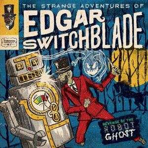 The Strange Adventures of Edgar Switchblade #2: Revenge of the Robot Ghost