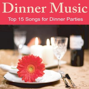 Dinner Music: Top 15 Songs for Dinner Parties, Music for Dinner