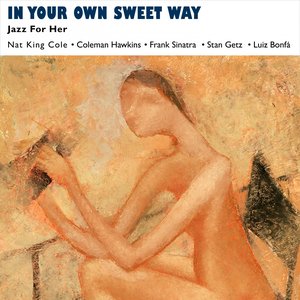 In Your Own Sweet Way (Jazz for Her - Music for Valentine's Day)