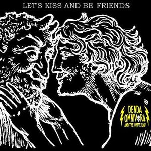 Let's Kiss And Be Friends