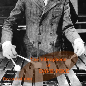 The Vibraphone of Dave Pike - Recorded 1961