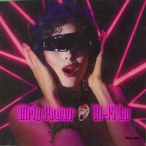 Girly Power ♥ Hi-Fi Lo
