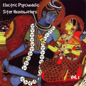 Electric Psychedelic Sitar Headswirlers, Vol. 1 (Remastered)