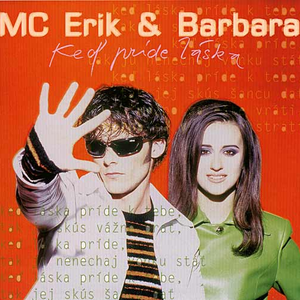 Mc Erik & Barbara - Ke� Pr�de L�ska - Zortam Music