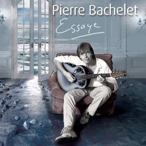 Pierre Bachelet - Essaye Lyrics - Zortam Music