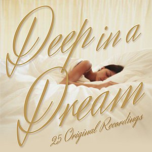 Deep In A Dream - 25 Original Recordings