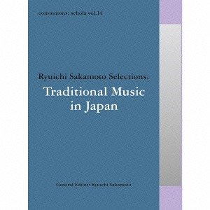 Ryuichi Sakamoto Selections: Traditional Music in Japan