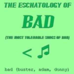 The Eschatology of BAD