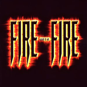 Fire With Fire
