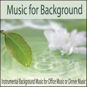 Music for Background: Instrumental Background Music for Office Music or Dinner Music