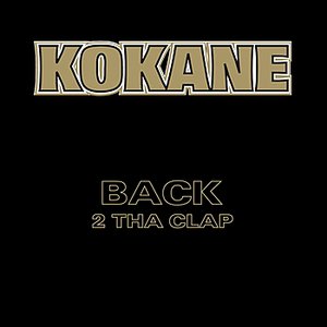 Kokane Back 2 Tha Clap