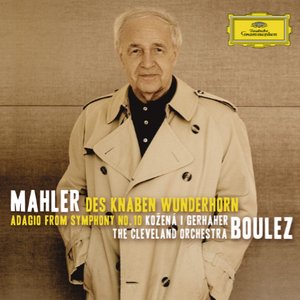 Mahler: Des Knaben Wunderhorn; Adagio from Symphony No.10