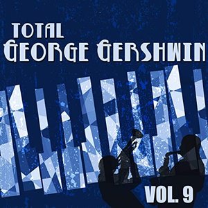 Total George Gershwin, Vol. 9