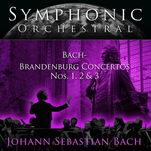 Symphonic Orchestral - Bach Brandenburg Concertos Nos. 1, 2, 3
