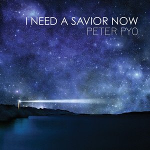 I Need a Savior Now