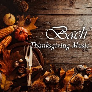 Bach: Thanksgiving Music