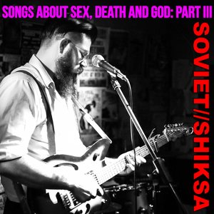 Songs About Sex, Death, and God, Pt. III