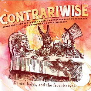 Contrariwise: Songs from Lewis Carroll's Alice in Wonderland & Through the Looking-Glass