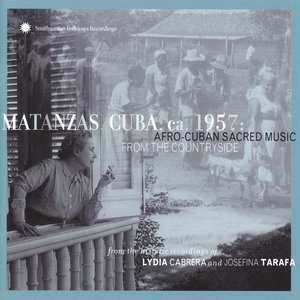 Matanzas, Cuba, ca. 1957: Afro-Cuban Sacred Music From the Countryside