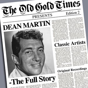 The Old Gold Times Presents: Dean Martin - The Full Story