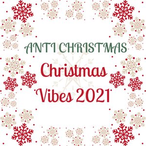 Anti Christmas Christmas Vibes 2021