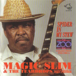 Magic Slim & The Teardrops - Zoo Bar Collection, Volume 4  Spider In My Stew - Zortam Music