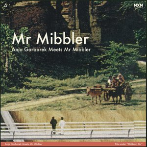 Anja Garbarek Meets Mr Mibbler