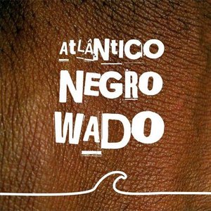 Imagen de 'Wado - Atlântico Negro'