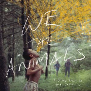 We the Animals (An Original Motion Picture Soundtrack)