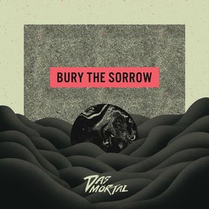 BURY THE SORROW