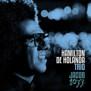 Hamilton de Holanda Trio - Jacob 10ZZ