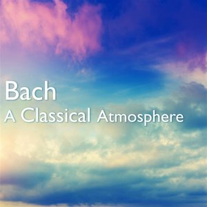 Bach: A Classical Atmosphere
