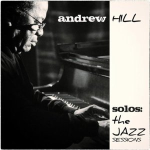 Solos: The Jazz Sessions (Andrew Hill)