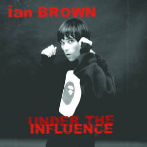 Image for 'Ian Brown-Under the Influence'