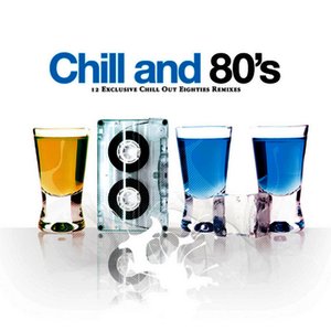 Chill And 80's - 12 Exclusive Chill Out Eighties Remixes
