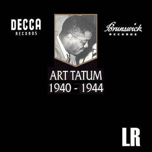 Art Tatum, the Decca and Brunswick Recordings 1940-1944