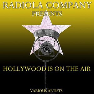 Radiola Company Presents Hollywood Is On The Air