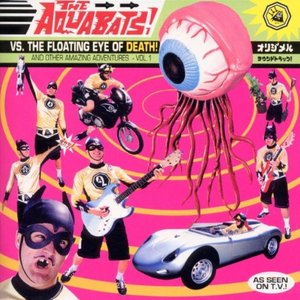 The Aquabats! vs the Floating Eye of Death! and Other Amazing Adventures, Vol. 1