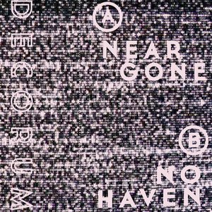 Near Gone || No Haven