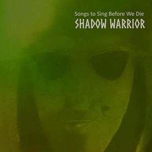 Songs to Sing Before We Die