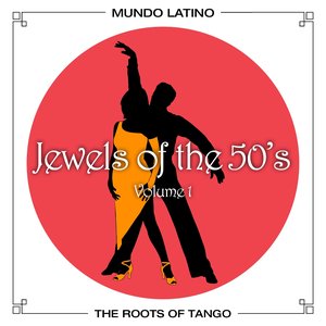 The Roots Of Tango - Jewels Of The 50's, Vol. 1