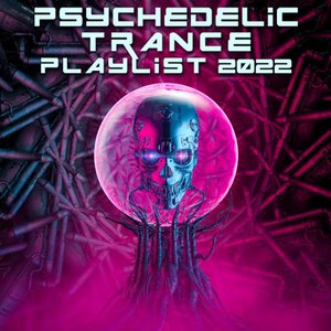 Psychedelic Trance Playlist 2022
