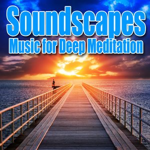 Soundscapes – Music for Deep Meditation with Nature Sounds