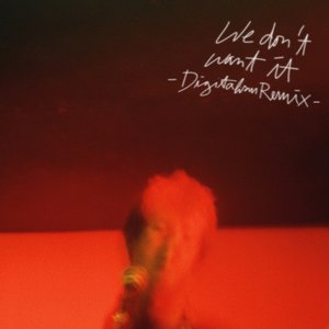 We Don't Want It (Digitalism Remix)