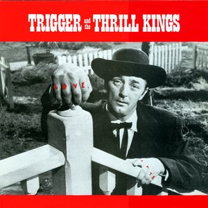Trigger And The Thrill Kings