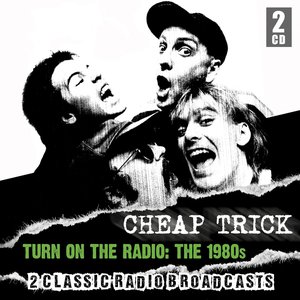 Cheap Trick Turn On The Radio The 1980's vol. 1