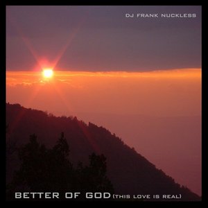 Better of God (This Love is Real)